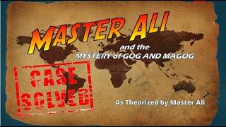 Master Ali and the Mystery of Gog and Magog