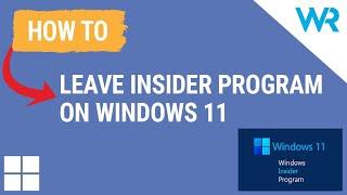How to leave the Insider Program on Windows 11