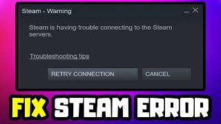 FIX Steam Is Having Trouble Connecting to the Steam Servers