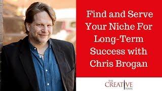 Find And Serve Your Niche For Long-Term Success With Chris Brogan