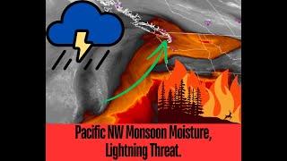 Pacific NW Monsoon Moisture, Lightning Threat!