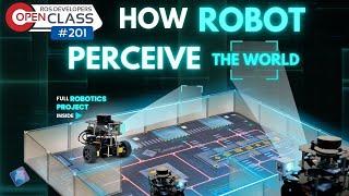 How Robots Perceive The World | ROS Developers Open Class #201