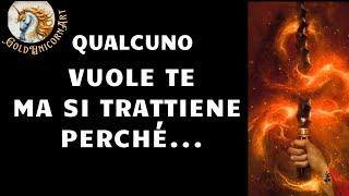 QUALCUNO VUOLE TE, MA SI TRATTIENE PERCHÉ ️ | Tarocchi