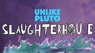 Unlike Pluto - Slaughterhouse (Pluto Tape)