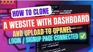 How To Clone A Website With a Dashboard : How to copy a website and Upload to Cpanel | guide