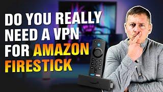 Do You REALLY Need a VPN for Amazon Firestick in 2024?? (Here's the TRUTH.....)