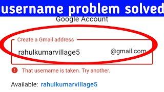 Google gmail account & play store account that username is taken | Try another solve problem