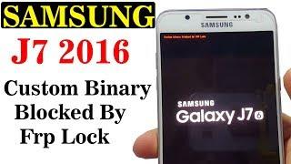 Custom Binary Blocked By Frp Lock Samsung J7 || Solution 2022