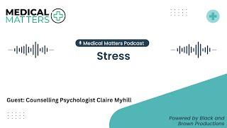 Medical Matters - Episode 02 Stress (Ben Matjiu, Claire Myhill, Aidan Brown)