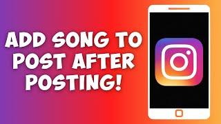 How To Add Song To Instagram Post After Posting It? (2023)