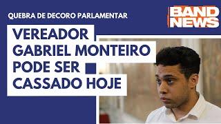 Vereador Gabriel Monteiro pode ser cassado hoje