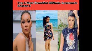 BBNaija 2021: TOP 5 MOST BEAUTIFUL BIG BROTHER NAIJA HOUSEMATES || BBNAIJA SEASON 6