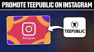 How To Promote Teepublic on Instagram 2024! (Full Tutorial)