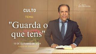 13/10/2024 - [CULTO 20H] - Igreja cristã Maranata- "Guarda o que tens" - Domingo