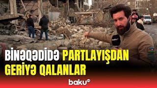 Baku TV müxbiri Binəqədidə partlayış olan yerdə