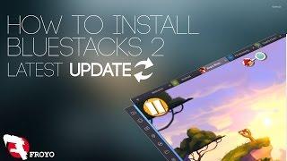 How To install BlueStacks 2 Latest Update