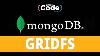 GridFS In MongoDB | Uploading Files to MongoDB With GridFS | MongoDB For Beginners | SimpliCode
