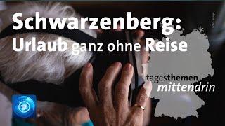 Schwarzenberg: Urlaub ganz ohne Reise / tagesthemen mittendrin