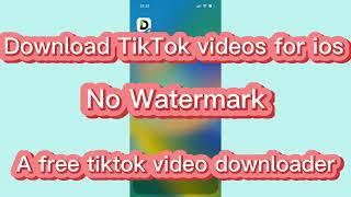 Download TikTok videos without watermark on Iphone for iOS（free）