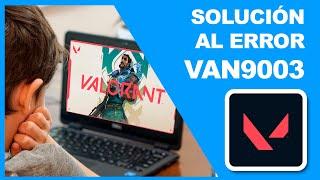 ERROR VAN9003 VALORANT [SOLUCION]