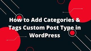 How to Add Tags to Custom Post Type  | How to Add Categories to a Custom Post Type in WordPress