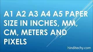 A1 A2 A3 A4 A5 Paper Size in inches mm cm meters pixels legal letter