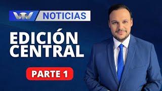 VTV Noticias | Edición Central 12/08: parte 1