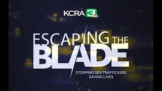 Escaping The Blade | KCRA 3's full documentary about sex trafficking in Sacramento
