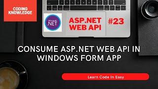 Consume ASP.NET Web API In Windows Forms DataGridView Using HttpClient | Web API @CodingKnowledge