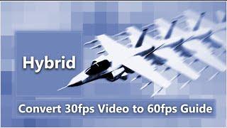 Convert 30fps Video to 60fps Guide Using Hybrid "Easy"