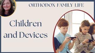 Why do we give our children devices? Do children need devices? Are some devices better than others?