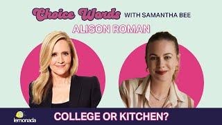 College or Kitchen? Alison Roman | Choice Words with Samantha Bee