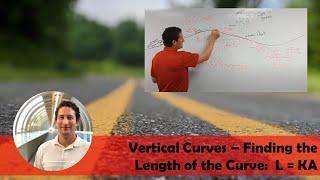 Vertical Curves - Finding the Length of the Curve: L=KA