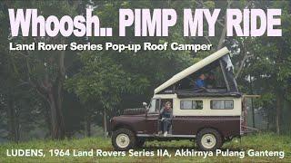 Whoosh.. Land Rover Pop-up Roof Conversion Camper | Kaya Kontrakan 2 Lantai | Ludens Pulang