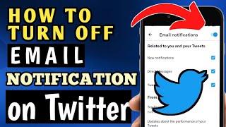 HOW TO TURN OFF EMAIL NOTIFICATIONS ON TWITTER | DISABLE EMAIL NOTIFICATION ON TWITTER
