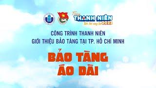 BẢO TÀNG ÁO DÀI | GIỚI THIỆU BẢO TÀNG TẠI TP. HỒ CHÍ MINH