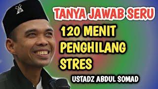 TANYA JAWAB SERU 120 MENIT PENGHILANG STRES - HAJI USTADZ ABDUL SOMAD