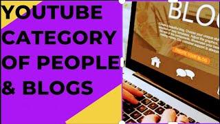 What Is The YouTube Category? Ft (People & Blogs)