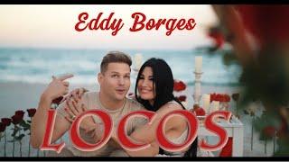 Eddy Borges - Locos ( Video Oficial )