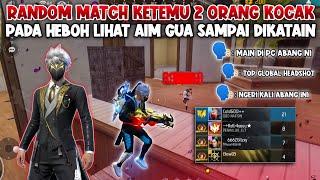 RANDOM MATCH KETEMU 2 ORANG KOCAK !!! HEBOH BANGET LIHAT AIM GUA SAMPAI DIKIRA TOP GLOBAL HEADSHOT