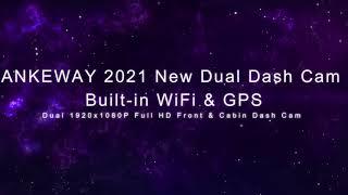 ANKEWAY 2021 NEW Dual Dash Cam Built-in WiFi & GPS, Dual 1920x1080P Full HD Front & Cabin Dash Cam