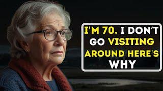 I'm 70. I Don't Go Visiting Around. Here's Why…