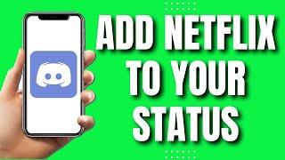 How To Add Netflix To Your Discord Status (Easy & Quick 2023)