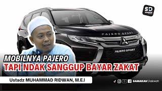 Mobilnya Pajero Tapi Ndak Sanggup Bayar Zakat - Ustadz Muhammad Ridwan