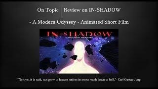 On Topic | Review on IN-SHADOW - A Modern Odyssey - Animated Short Film