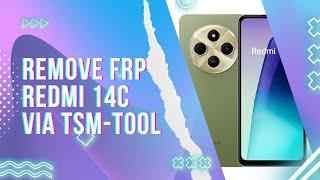 Remove frp Redmi 14C via TSM-TOOL