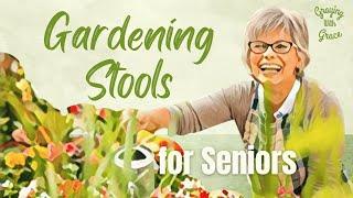 Gardening Stools for Seniors: An Aging Gardener’s Best Friend