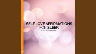 Self Love Affirmations for Sleep. Open Your Consciousness.