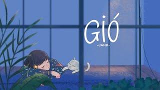 Gió - Jank ( Lyrics Video) | Gió Mang Hương Về Giờ Em Ở Đâu...