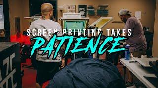 Patience Is Important | SCREEN PRINTING | DAILY GRIND 03